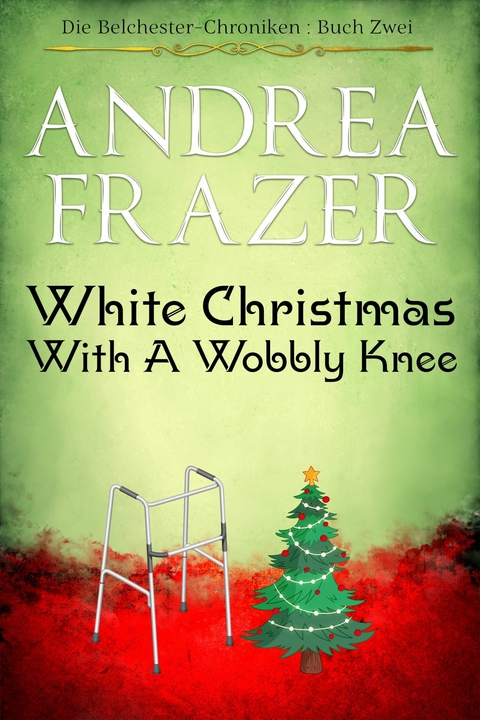 White Christmas with a Wobbly Knee - Andrea Frazer