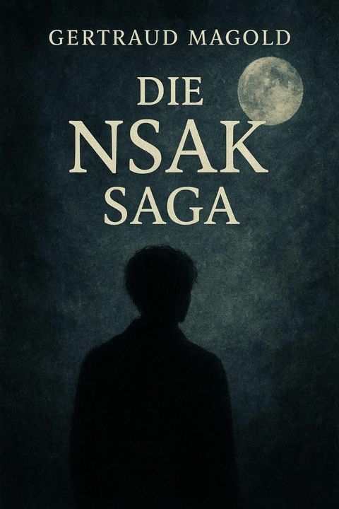 Die NSAK Saga - Gertraud Magold