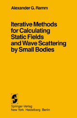 Iterative Methods for Calculating Static Fields and Wave Scattering by Small Bodies - Alexander G. Ramm