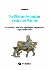 Die Diskriminierung des deutschen Mannes - Chris Keiner