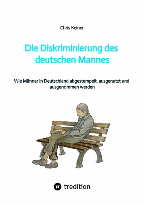 Die Diskriminierung des deutschen Mannes - Chris Keiner