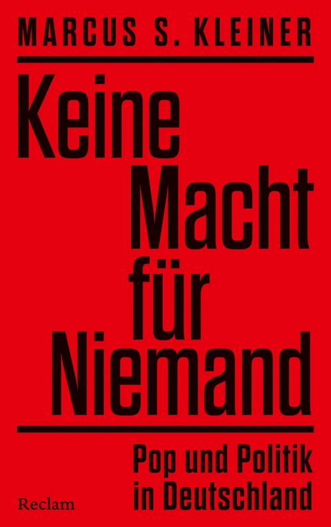 Keine Macht f&uuml;r Niemand. Pop und Politik in Deutschland - Marcus S. Kleiner