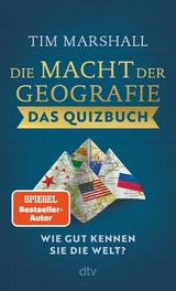 Die Macht der Geografie &ndash; Das Quizbuch - Tim Marshall