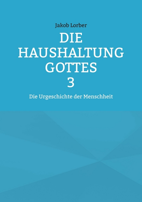 Die Haushaltung Gottes Band 3 - Jakob Lorber