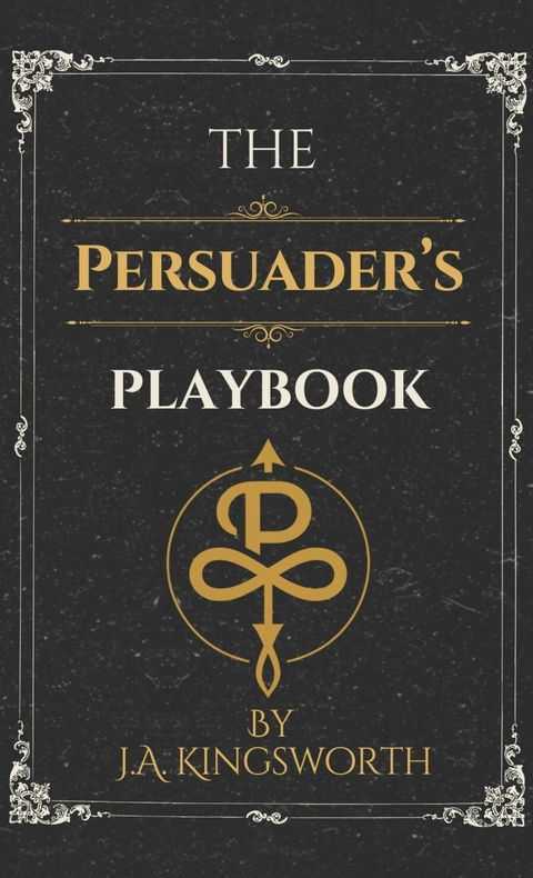 Persuader's Playbook -  J.A. Kingsworth