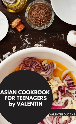 ASIAN COOKBOOK FOR TEENAGERS by VALENTIN