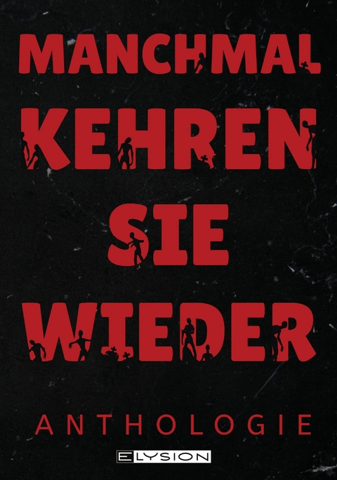 Manchmal kehren sie wieder - Johnny Wallmann, Peter F. Kuhn, Melanie Rahimpour, Alisha Pilenko, Michelle Friedrich, Thorsten Scheib,  Lyakon, Jace Moran, G&uuml;nter Gerstbrein, Reka Jansen, Johanna Wolfmann, Beatrice Sonntag, Fenja Harbke, Agnes Christofferson, Stefanie Reiffer, Alexis Gentzsch, Yara Kiefer, Erik Hauser, Dennis Publicks, Lynn Weiher, Gregor Fischer, Florian Hartl, Achim St&ouml;&szlig;er, Ale&scaron; Pickar