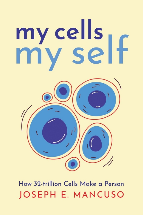 My Cells My Self -  Joseph E. Mancuso