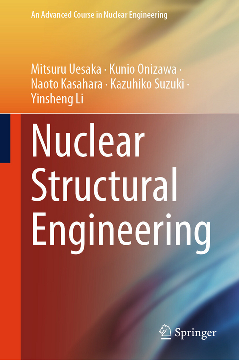 Nuclear Structural Engineering -  Naoto Kasahara,  Yinsheng Li,  Kunio Onizawa,  Kazuhiko Suzuki,  Mitsuru Uesaka