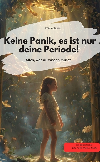 Keine Panik, es ist nur deine Periode! Alles, was du wissen musst