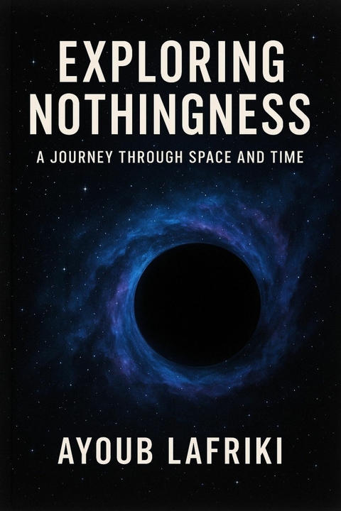 Exploring Nothingness -  Ayoub Lafriki