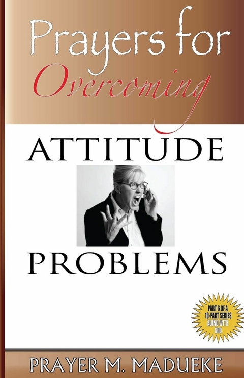 Prayers to Overcome Attitude Problems -  Prayer M. Madueke