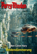 Perry Rhodan 3326: Heldend&auml;mmerung - Ben Calvin Hary
