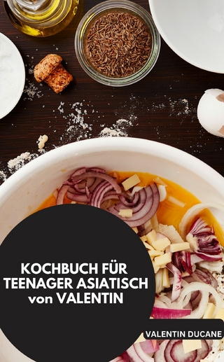 KOCHBUCH FÜR TEENAGER ASIATISCH von VALENTIN