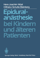 Epiduralan&auml;sthesie bei Kindern und &auml;lteren Patienten - H. J. W&uuml;st, O. Schulte-Steinberg