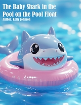 The Baby Shark in the Pool on the Pool Float - Kelly Johnson