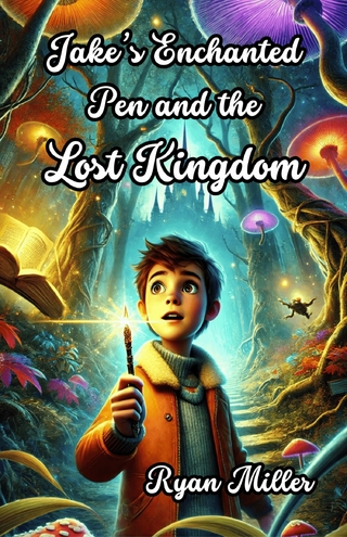 Jake's Enchanted Pen and the Lost Kingdom