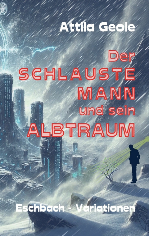 Der schlauste Mann und sein Albtraum -  Attila Geole