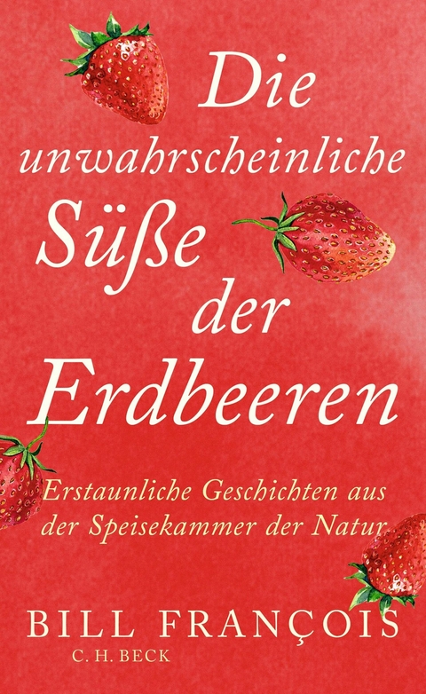 Die unwahrscheinliche Süße der Erdbeeren - Bill François