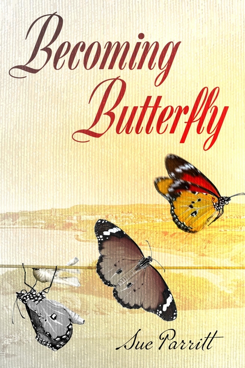 Becoming Butterfly -  Sue Parritt