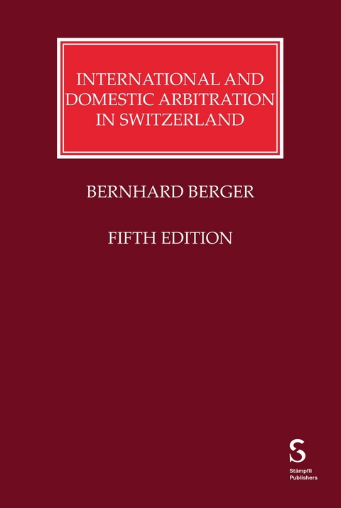 International and Domestic Arbitration in Switzerland - Bernhard Berger