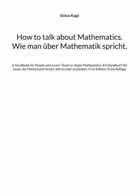 How to talk about Mathematics. Wie man &uuml;ber Mathematik spricht. -  Sixtus Kage