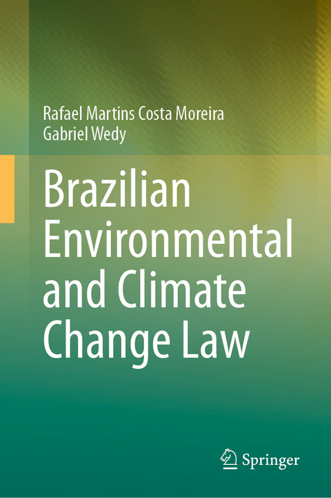 Brazilian Environmental and Climate Change Law -  Rafael Martins Costa Moreira,  Gabriel Wedy