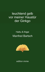leuchtend gelb vor meiner Haust&uuml;r der Ginkgo -  Manfred Bartsch