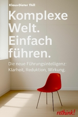 Komplexe Welt. Einfach f&uuml;hren. - Klaus-Dieter Thill