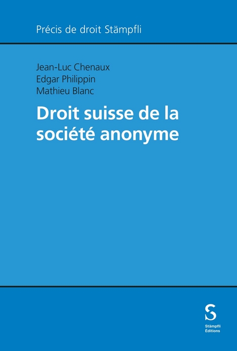Droit suisse de la soci&eacute;t&eacute; anonyme -  Jean-Luc Chenaux,  Edgar Philippin,  Mathieu Blanc