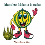 Monsieur Melon a le melon -  Nathalie Antien