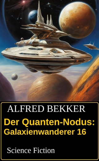 Der Quanten-Nodus: Galaxienwanderer 16: Science Fiction