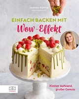 Einfach backen mit Wow-Effekt - Jasmina Kuffer