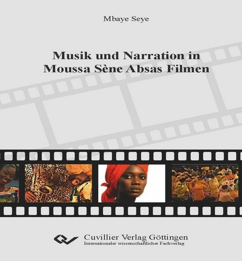 Musik und Narration in Moussa S&egrave;ne Absas Filmen -  Mbaye Seye