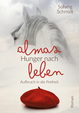 Almas Hunger nach Leben