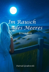 Im Rausch des Meeres: Erwachen -  Patrick Grabowski