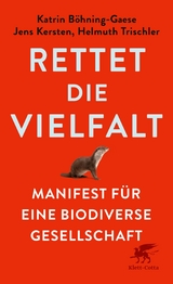 Rettet die Vielfalt - Katrin Böhning-Gaese, Jens Kersten, Helmuth Trischler