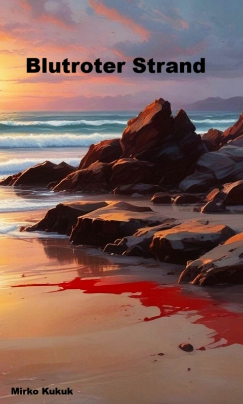Blutroter Strand - Mirko Kukuk