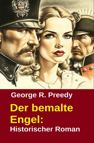 Der bemalte Engel: Historischer Roman