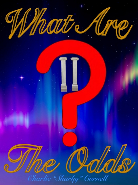 What Are the Odds? -  Charlie &  quote;  Sharky&  quote;  Cornell