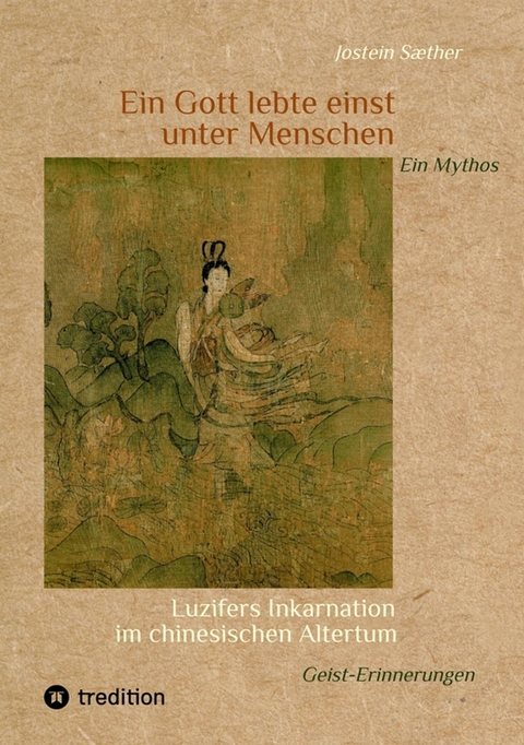 Ein Gott lebte einst unter Menschen - Ein Mythos - Jostein Sæther