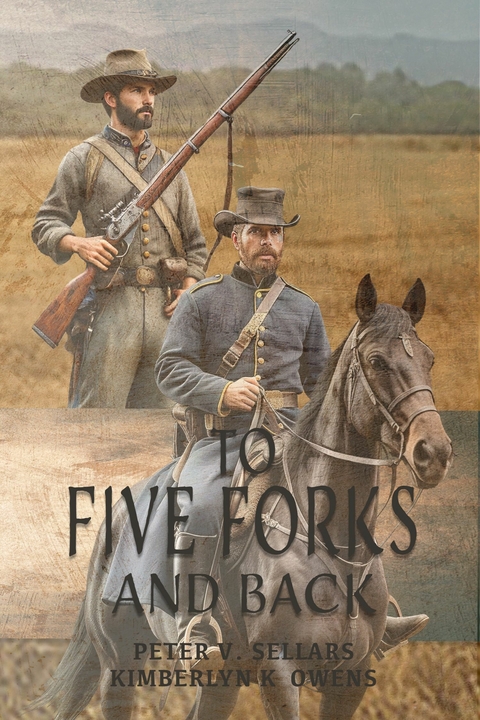 To Five Forks and Back -  Kimberlyn K Owens,  Peter V. Sellars