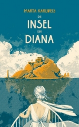 Die Insel der Diana -  Marta Karlweis