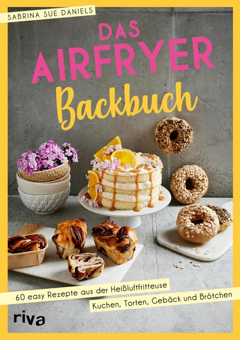 Das Airfryer-Backbuch -  Sabrina Sue Daniels