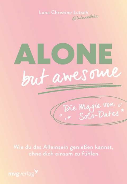 Alone but awesome - die Magie von Solo-Dates -  Luna Christine Lutsch,  @lulunashka