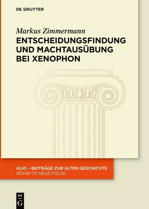 Entscheidungsfindung und Machtausübung bei Xenophon -  Markus Zimmermann