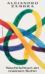 Nachrichten an meinen Sohn -  Alejandro Zambra