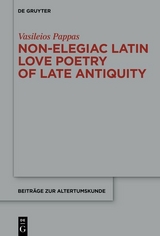 Non-Elegiac Latin Love Poetry of Late Antiquity - Vasileios Pappas