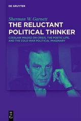 The Reluctant Political Thinker - Sherman W. Garnett