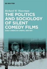 The Politics and Sociology of Silent Comedy Films - Richard W. Waterman